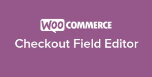 Woocommerce Checkout Field Editor Nulled v1.5.1 Free Download